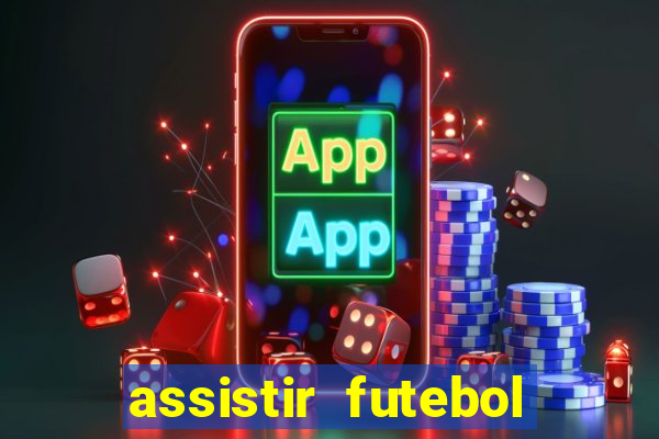 assistir futebol multi max